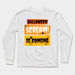 Halloween Scream is Coming Long Sleeve T-Shirt